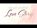 Not Just Another Love Story - Part 01