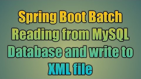 103.Spring Boot Batch Reading from MySQL Database and write to XML file