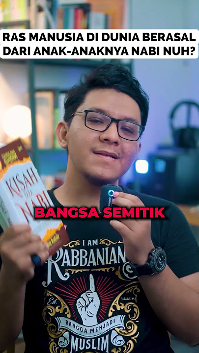SEMUA RAS MANUSIA BERASAL DARI ANAK-ANAKNYA NABI NUH?