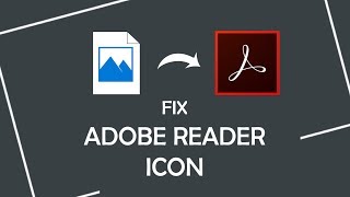 How to fix Adobe Reader icon Missing/Broken/Changed issue in Windows 10