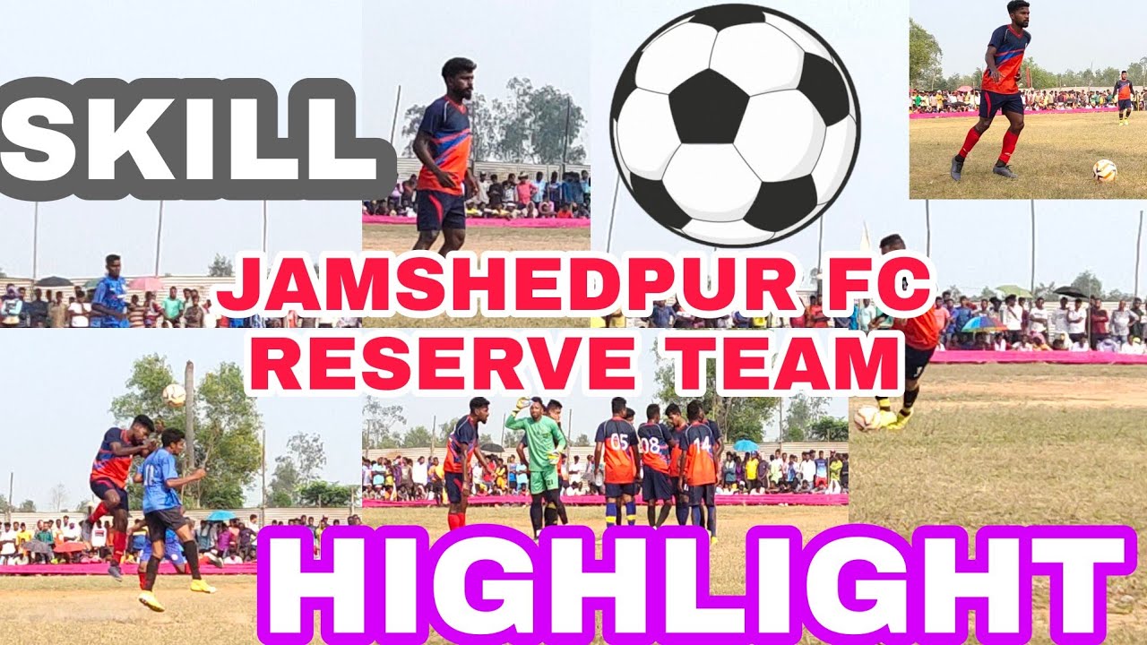 JAMSHEDPUR FC RESERVE TEAM HIGHLIGHT( SKILL ),GORACHAND MARDI,RAISEN HANSDA,BASET
