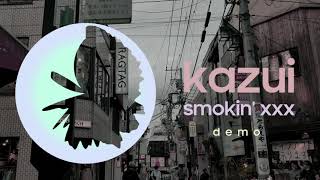 kazui - smokin' xxx