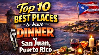 Top 10 BEST Dinner Spots in San Juan Puerto Rico