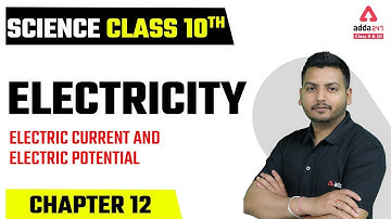 Class 10 Science Chapter 12 | Electricity Class 10 | Electric Current and Electric Potential