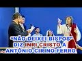 NÃO DEIXEI "BISPOS" diz INRI CRISTO a ANTÔNIO CIRINO FERRO / "Igreja SARA NOSSA TERRA" #cortes