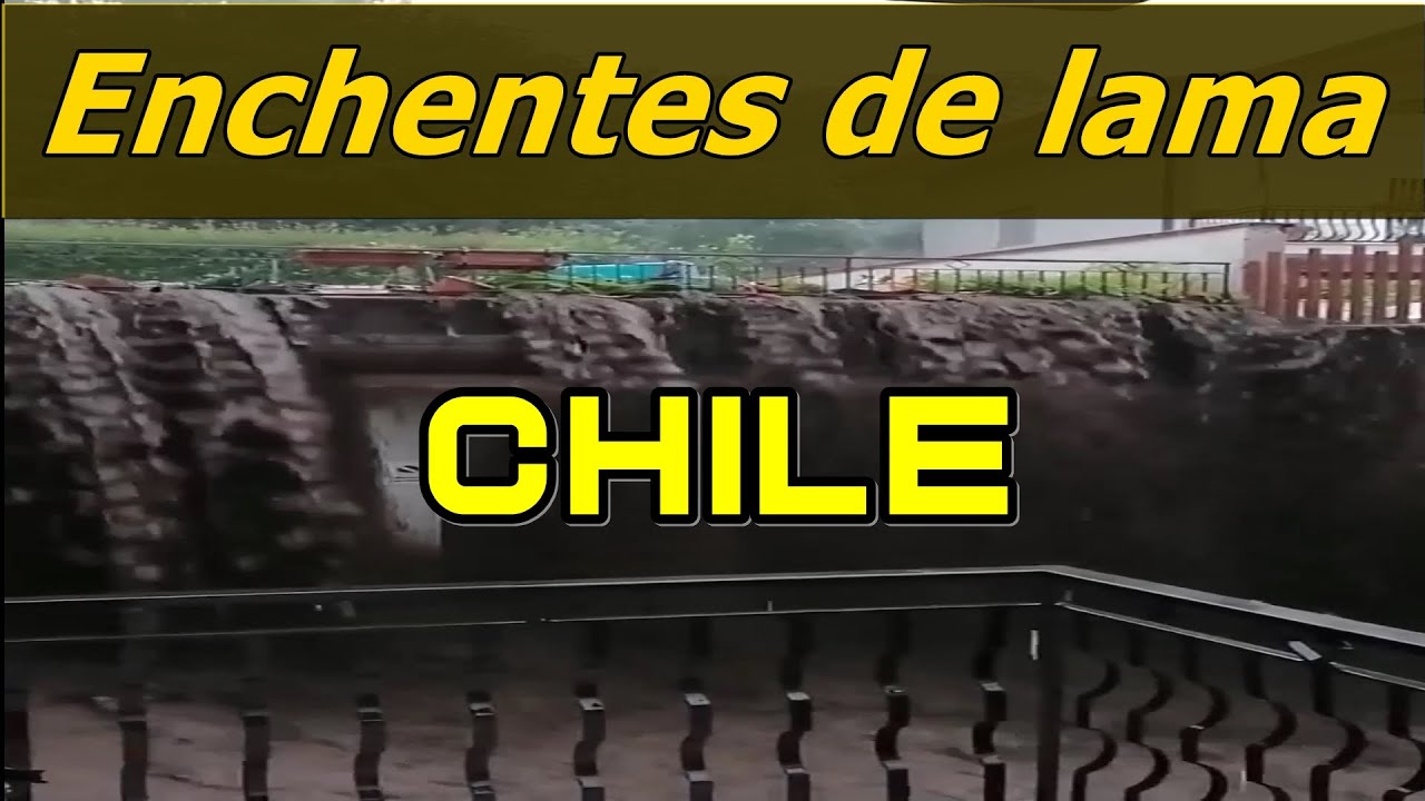 chuvas causam destruição no chile | Rio de lama invadiram as ruas.