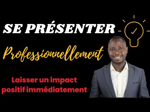 Vidéo: Comment se présenter professionnellement ?