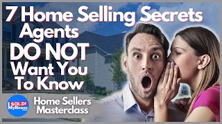 7 Home Selling Secret Tips Agents Do Not Want You To Know
