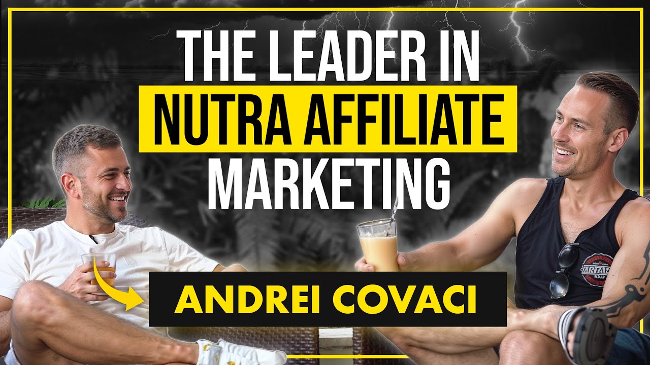 The Nutra Affiliate King You Need to Know! Andrei Covaci