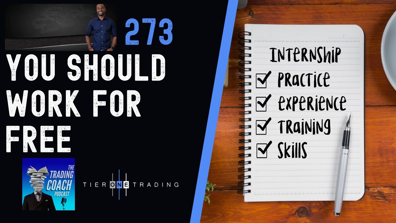 TRADING COACH PODCAST 273 - You Should Work For Free - YouTube