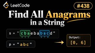 LeetCode 438: Find All Anagrams in a String | Sliding Window Explained | DSA