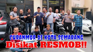 Curanmor dikota Semarang di Sikat Resmob!!
