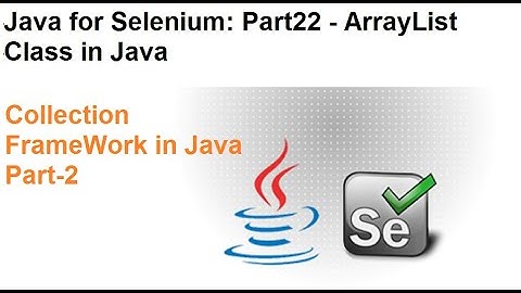 Java for Selenium | Part22 | What is ArrayList In Java?