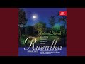 Rusalka Opera In 3 Acts Op 114 Act 1 Your Ancient Wisdom Knows Everything mp3
