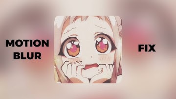 Alight Motion,How to Fix Motion Blur