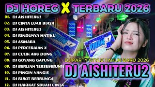 Dj Aishiteru2 siksa Menanggung Rindu  dj Horeg  Album Terbaru 2026 dj Bwi Pro
