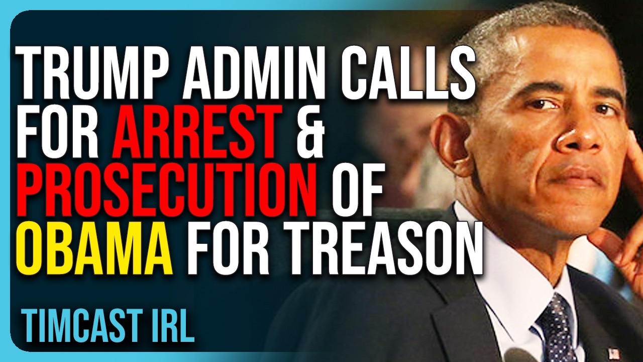 Trump Admin Calls For ARREST & PROSECUTION of Obama For TREASON