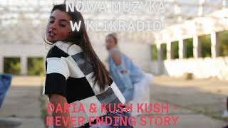 DARIA \& KUSH KUSH - NEVER ENDING STORY ( NOWOŚĆ W KLIKRADIO)