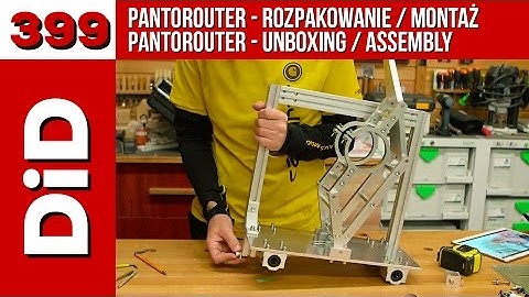 399b. Pantorouter - rozpakowanie i montaż / Unboxing and assembly
