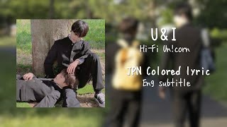 U&I - Hi-Fi Un!corn / '君には届かない(I Cannot Reach You)' Theme Song / JPN colored lyric