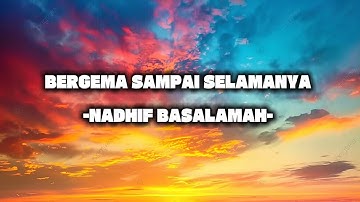 Bergema sampai selamanya -NADHIF BASALAMAH (lirik)