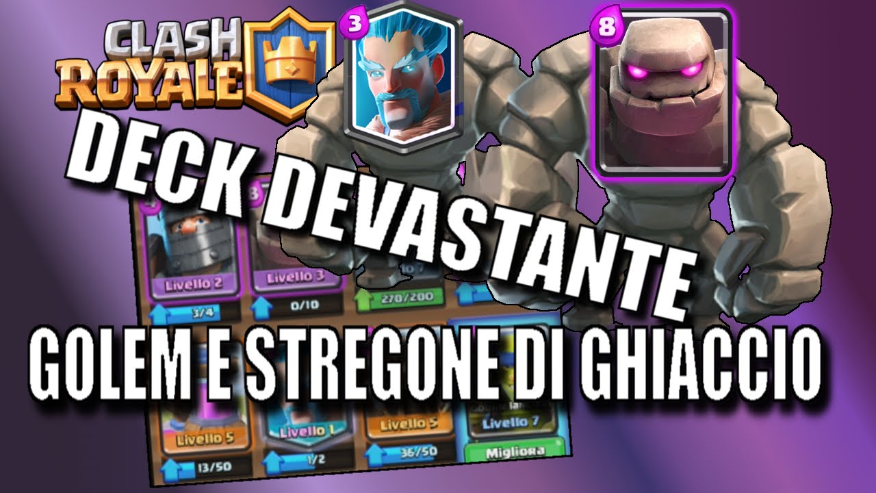 CLASH ROYALE: DECK DEVASTANTE!GOLEM E STREGONE DI GHIACCIO! - YouTube