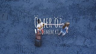 Ömer Öz - Gidemem Ki (Sözleri) Resimi