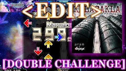 【DDR XX / EDIT】 KALACAKLA [DOUBLE CHALLENGE] Lv.17