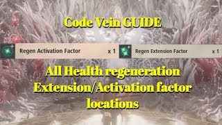 Code Vein Regen Activation factors/Extension factors All regeneration locations