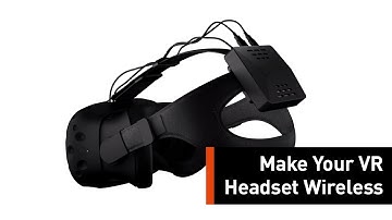 Make Your Virtual Reality Headset Wireless With This Attachment