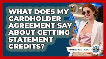 What Does My Cardholder Agreement Say About Getting Statement Credits? - Points and Perks Channel