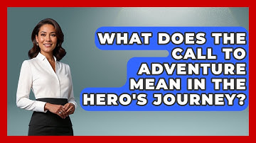 What Does The Call To Adventure Mean In The Hero