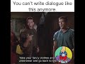 You can’t write dialogue like this anymore.