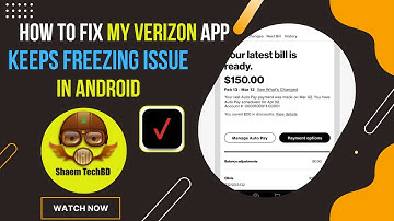 How to Fix My Verizon App Keeps Freezing Issue in Android