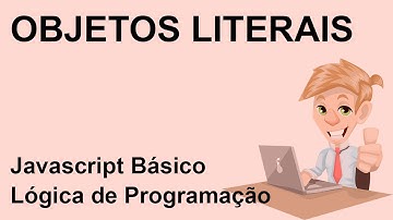 Objetos Literais em Javascript - Lógica de Programação