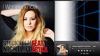 Stockholm Nightlife Feat. Erika - I Wanna Know