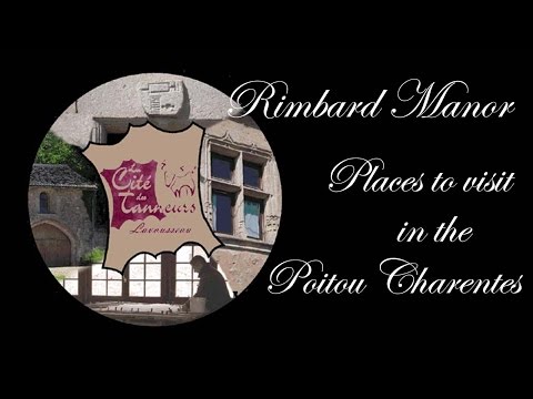 Rimbard Manor:-  Places to visit --  A quick guide to the Poitou Charentes region of France