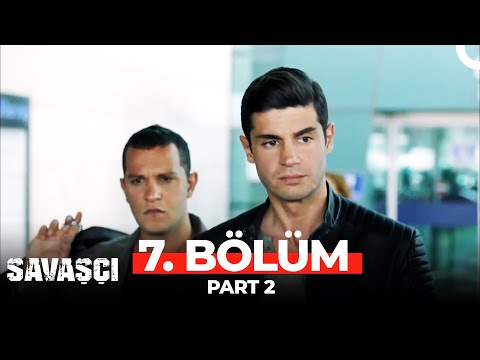 Savaşçı 7. Bölüm Part 2