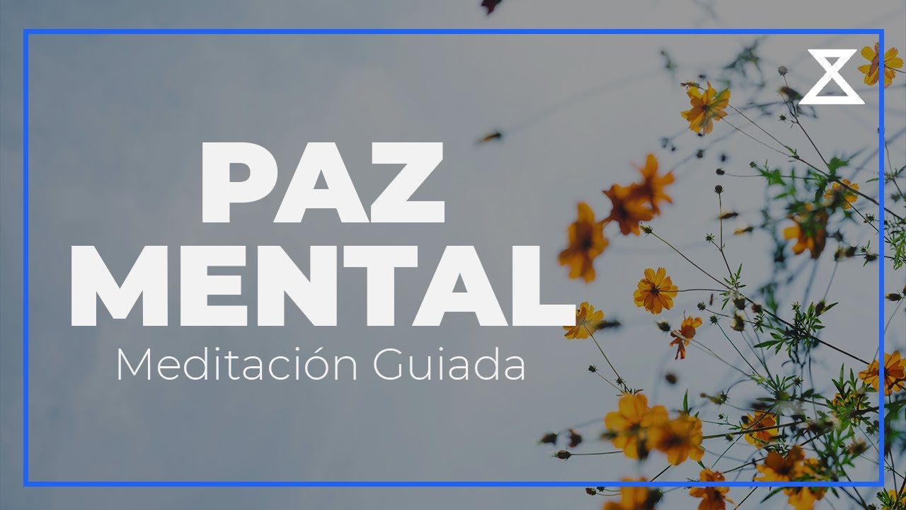Meditación Guiada de 15 Minutos para la Paz Mental | Despejar La Mente ...