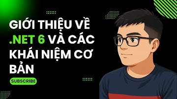2.1. Giới thiệu về .NET 6 và các khái niệm cơ bản | Học Phát Triển Web App Hiện Đại
