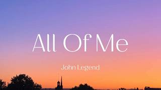 John Legend - All Of Me (Lyrics)