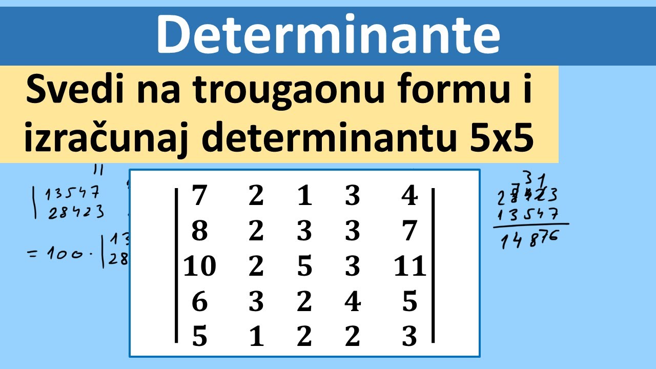 Determinante. Determinantu reda 5 svedi na trougaonu formu. Izračunaj determinantu