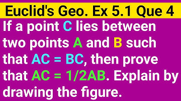 If a Point C Lies Between Two Points A And B Such That AC=BC Then Prove That AC=1/2AB | Class 9th