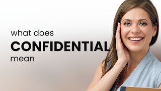 Confidential • what is CONFIDENTIAL meaning