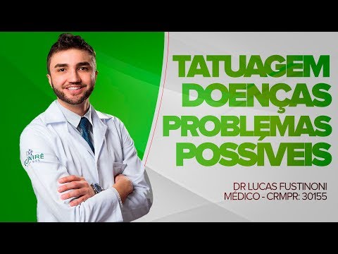 Tatuagem - DOENÇAS e PROBLEMAS POSSÍVEIS - Dr Lucas Fustinoni - CRMPR 30155