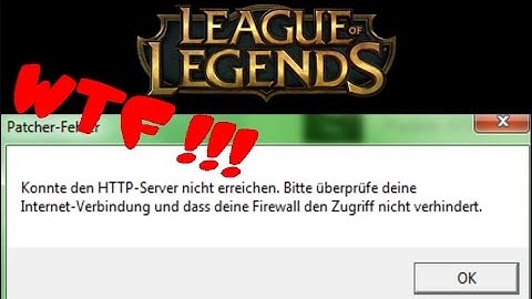 FEHLERBEHEBUNG - Konnte den HTTP-Server nicht erreichen | LEAGUE OF LEGENDS | Part 1 [PC]