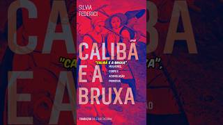 Calibã e a Bruxa - Silvia Federici