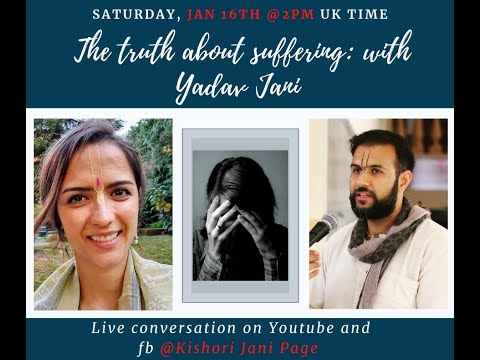 'The truth about suffering' - with Yadav Jani
