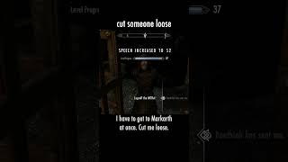 cut someone loose — The Elder Scrolls V: Skyrim dialogue scene