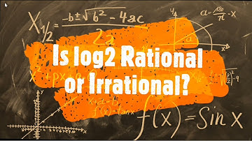 Is log 2 Rational or Irrational?